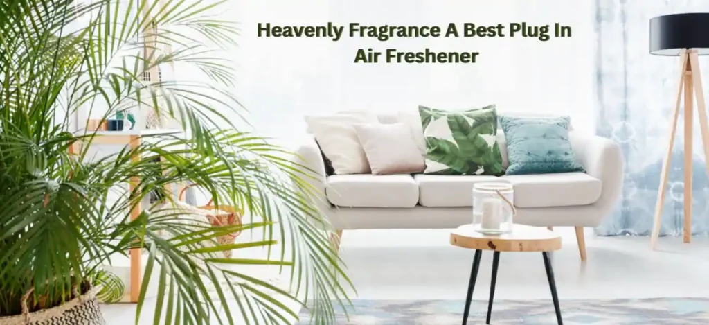 Heavenly Fragrance A Best Plug In Air Freshener